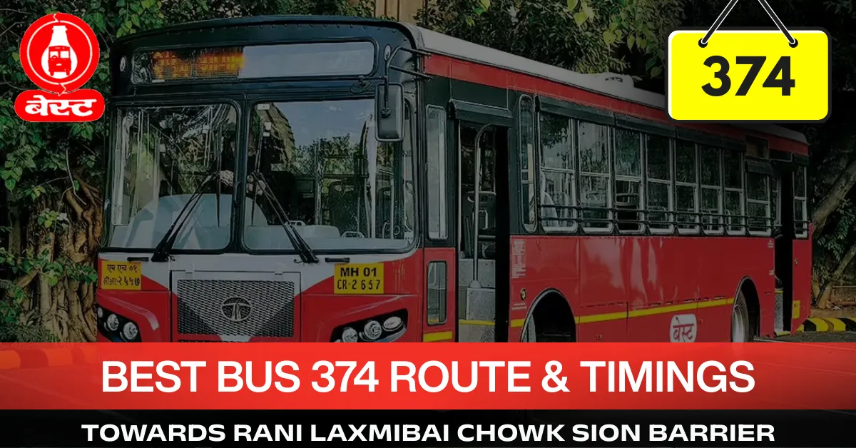 best-bus-374-route-timetable-towards-rani-laxmibai-chowk-sion-barrier