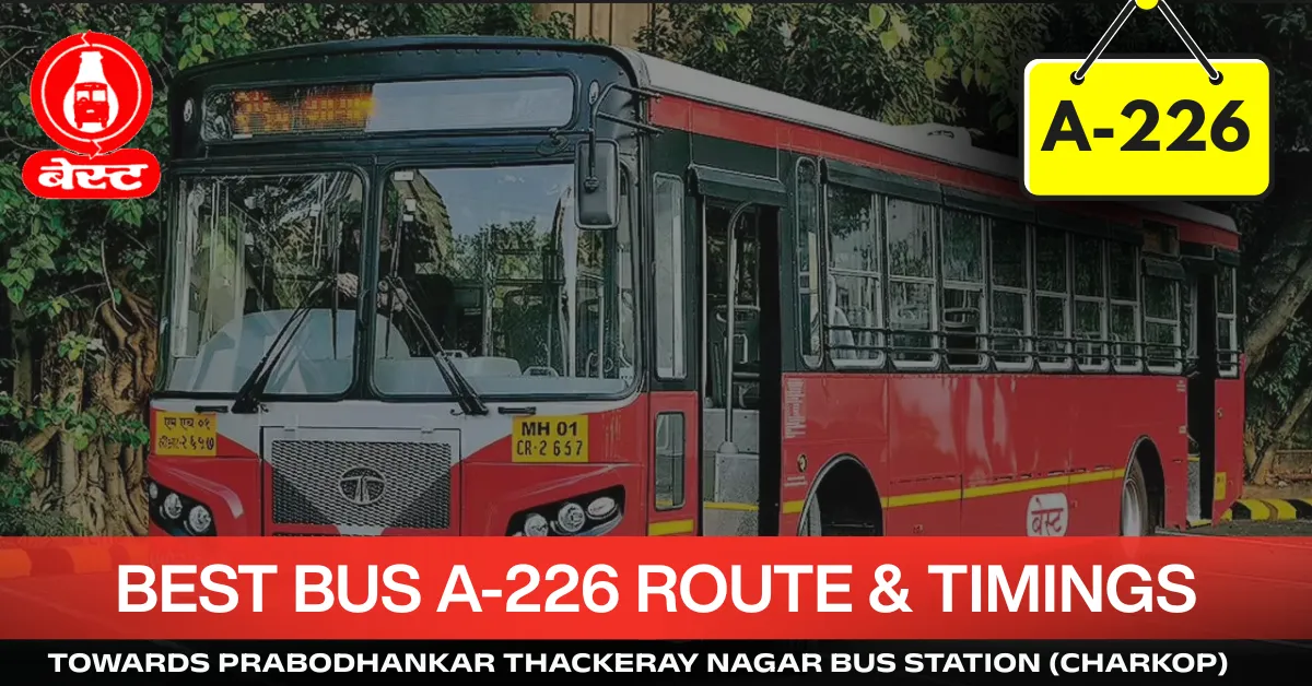 best-bus-a-226-route-timetable-towards-prabodhankar-thackeray-nagar-bus-station