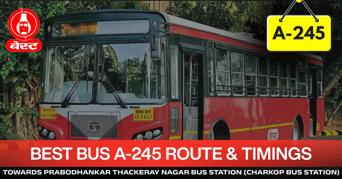 best-bus-a-245-route-timetable-towards-prabodhankar-thackeray-nagar-bus-station-charkop-bus-station